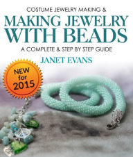 Title: Costume Jewelry Making & Making Jewelry With Beads : A Complete & Step by Step Guide: (Special 2 In 1 Exclusive Edition), Author: Janet Evans