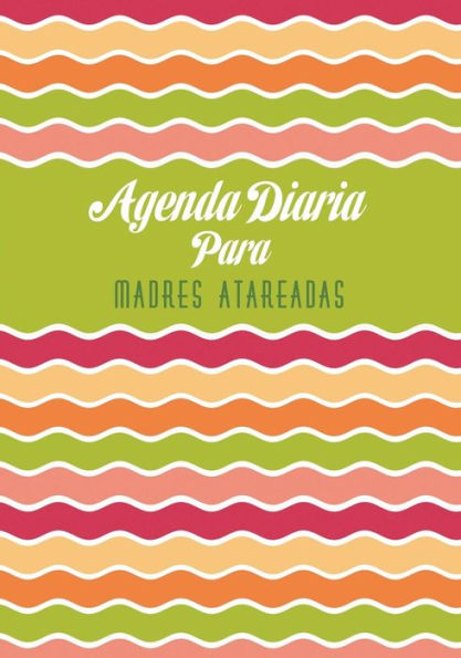 Agenda Diaria Para Madres Atareadas