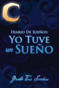 Title: Diario de Suenos: Yo Tuve Un Sueno Graba Tus Suenos, Author: Colin Scott