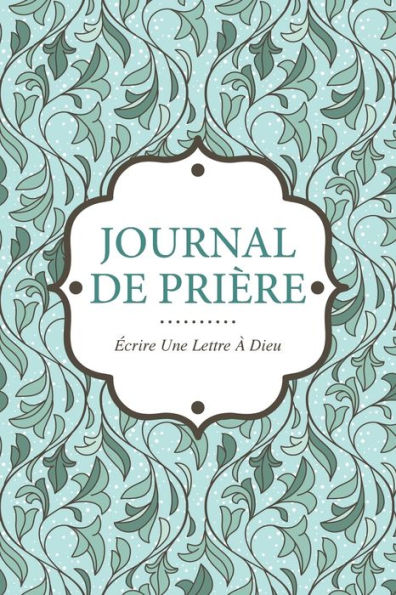 Journal de Priere: Ecrire Une Lettre a Dieu