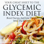 Your Cheat Sheet To The Glycemic Index Diet: Boost Energy And Lose Weight With The GI Diet