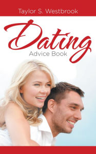 Title: Dating Advice Book, Author: Taylor S. Westbrook