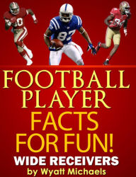 Title: Football Player Facts for Fun! Wide Receivers, Author: Wyatt Michaels