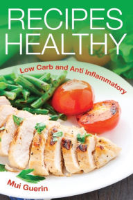 Title: Recipes Healthy: Low Carb and Anti Inflammatory, Author: Mui Guerin