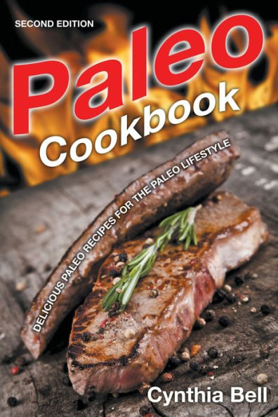 Paleo Cookbook [Second Edition]: Delicious Recipes for the Lifestyle