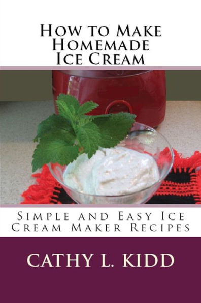 How to Make Homemade Ice Cream: Simple and Easy Cream Maker Recipes