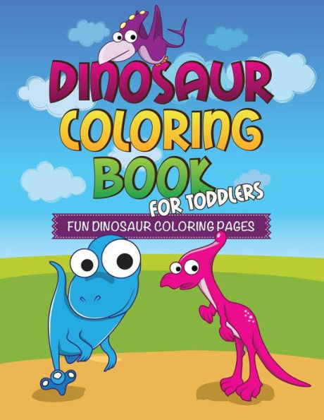 Dinosaur Coloring Book for Toddlers: Fun Dinosaur Coloring Pages