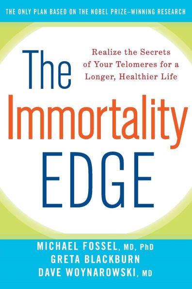 the Immortality Edge: Realize Secrets of Your Telomeres for a Longer, Healthier Life