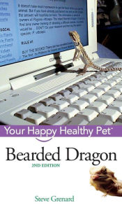 Title: Bearded Dragon: Your Happy Healthy Pet, Author: Steve Grenard