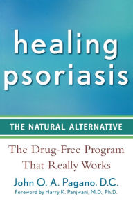 Title: Healing Psoriasis: The Natural Alternative, Author: John O. A. Pagano D.C.