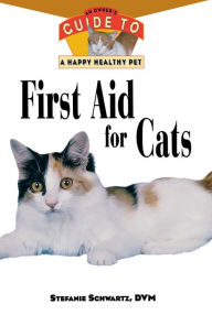 Title: First Aid for Cats: An Owner's Guide to a Happy Healthy Pet, Author: Stefanie Schwartz