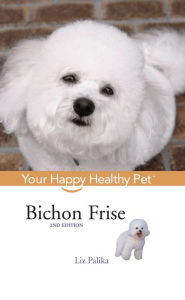 Title: Bichon Frise: Your Happy Healthy Pet, Author: Liz Palika