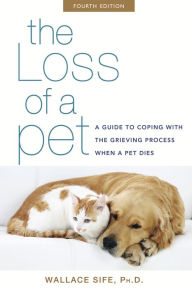 Title: The Loss of a Pet: A Guide to Coping with the Grieving Process When a Pet Dies, Author: Wallace Sife