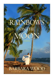 Title: Rainbows on the Moon, Author: Barbara Wood