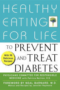 Title: Healthy Eating for Life to Prevent and Treat Diabetes, Author: Physicians Committee for Responsible Medicine