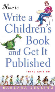 Title: How to Write a Children's Book and Get It Published, Author: Barbara Seuling