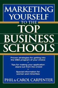 Title: Marketing Yourself to the Top Business Schools, Author: Phil Carpenter