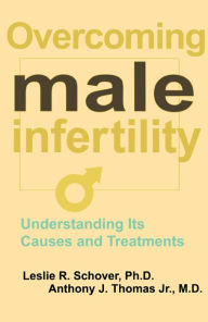 Title: Overcoming Male Infertility, Author: Leslie R. Schover Ph.D.