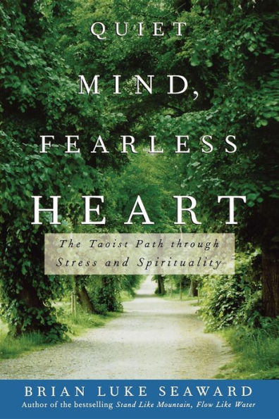 Quiet Mind, Fearless Heart: The Taoist Path through Stress and Spirituality