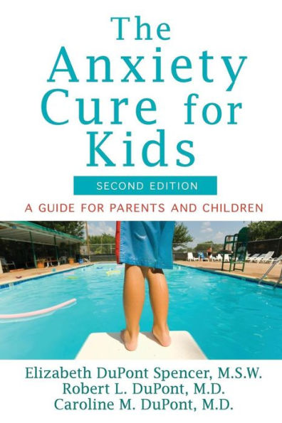 The Anxiety Cure for Kids: A Guide for Parents and Children (Second Edition)