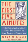 The First Five Minutes: How to Make a Great First Impression in Any Business Situation