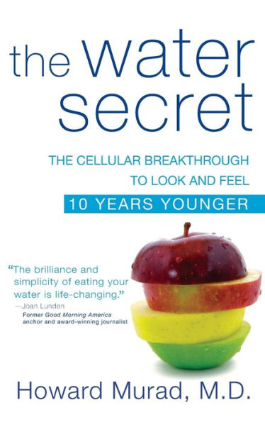 The Water Secret: The Cellular Breakthrough to Look and Feel 10 Years Younger