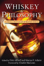 Whiskey and Philosophy: A Small Batch of Spirited Ideas