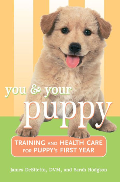 You and Your Puppy: Training Health Care for Puppy's First Year