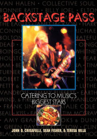 Title: Backstage Pass: Catering to Music's Biggest Stars, Author: John Crisafulli
