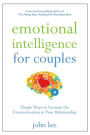 Emotional Intelligence for Couples: Simple Ways to Increase the Communication in Your Relationship
