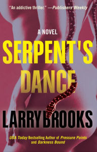 Title: Serpent's Dance, Author: Larry Brooks