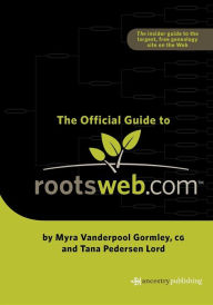 Title: Official Guide to Rootsweb.com, Author: Myra Vanderpool Gormley