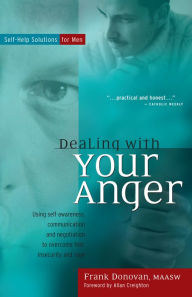 Title: Dealing with Your Anger: Self-Help Solutions for Men, Author: Frank Donovan MAASW