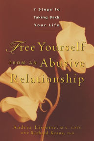 Title: Free Yourself From an Abusive Relationship: Seven Steps to Taking Back Your Life, Author: Andrea Lissette M.A.