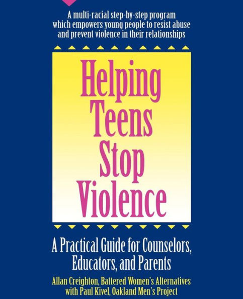 Helping Teens Stop Violence: A Practical Guide for Counselors, Educators and Parents
