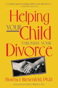 Title: Helping Your Child Through Divorce, Author: Florence Bienenfeld