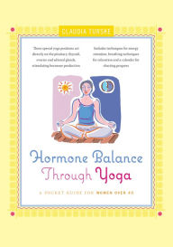 Title: Hormone Balance Through Yoga: A Pocket Guide for Women over 40, Author: Claudia Turske