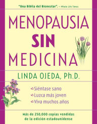 Title: Menopausia sin medicina: Menopause Without Medicine, Spanish-Language Edition, Author: Linda Ojeda