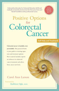 Title: Positive Options for Colorectal Cancer, Second Edition: Self-Help and Treatment, Author: Carol Ann Larson