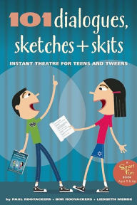 Title: 101 Dialogues, Sketches and Skits: Instant Theatre for Teens and Tweens, Author: Paul Rooyackers