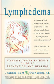 Title: Lymphedema: A Breast Cancer Patient's Guide to Prevention and Healing, Author: Jeannie Burt