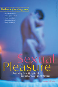 Title: Sexual Pleasure: Reaching New Heights of Sexual Arousal and Intimacy, Author: Barbara Keesling Ph.D.