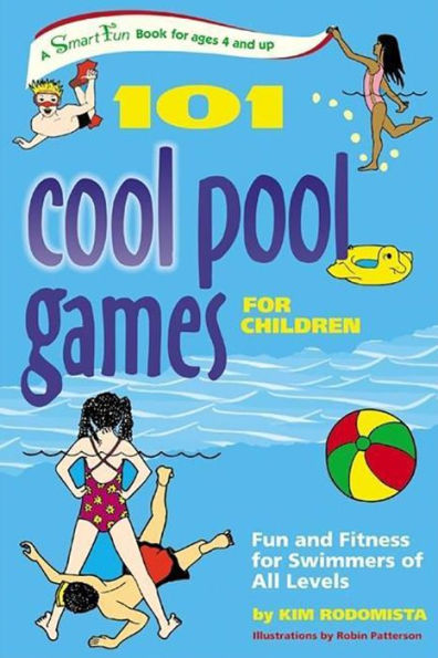 101 Cool Pool Games for Children: Fun and Fitness for Swimmers of All Levels