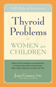 Title: Thyroid Problems in Women and Children: Self-Help and Treatment, Author: Joan Gomez