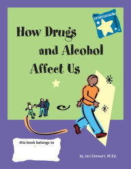 Title: STARS: How Drugs and Alcohol Affect Us, Author: Jan Stewart M.Ed.
