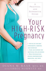 Title: Your High-Risk Pregnancy: A Practical and Supportive Guide, Author: Diana Raab MFA