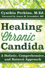 Healing Chronic Candida: A Holistic, Comprehensive, and Natural Approach