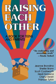 Title: Raising Each Other: A Book for Teens and Parents, Author: Jeanne Brondino