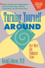 Turning Yourself Around: Self-Help for Troubled Teens