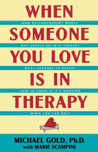 Title: When Someone You Love Is in Therapy, Author: Michael Gold Ph.D.